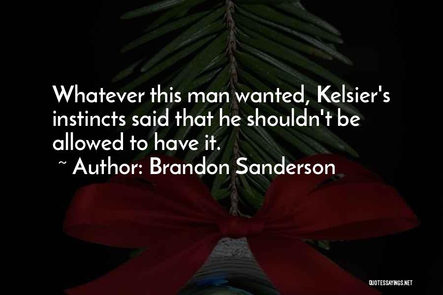 Best Kelsier Quotes By Brandon Sanderson