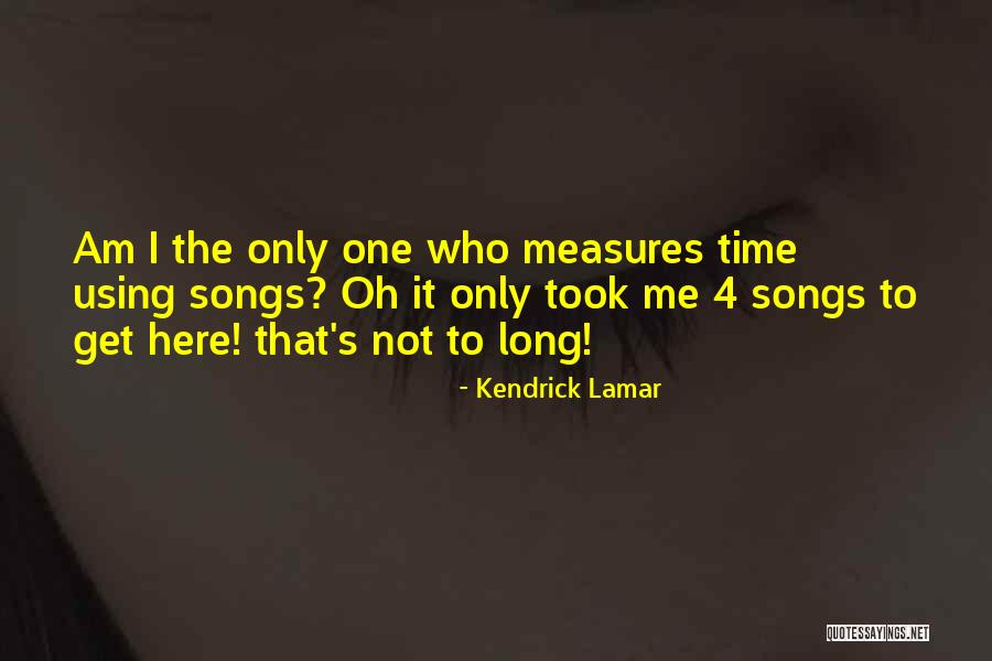 Best Kendrick Lamar Song Quotes By Kendrick Lamar