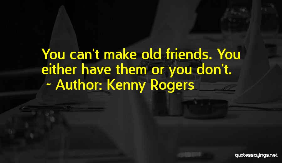 Best Kenny Rogers Quotes By Kenny Rogers