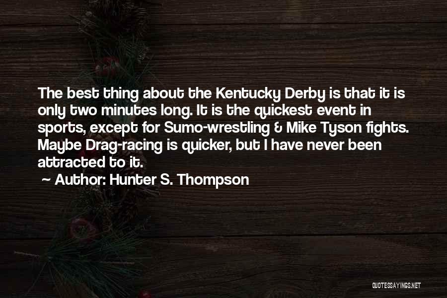 Best Kentucky Derby Quotes By Hunter S. Thompson