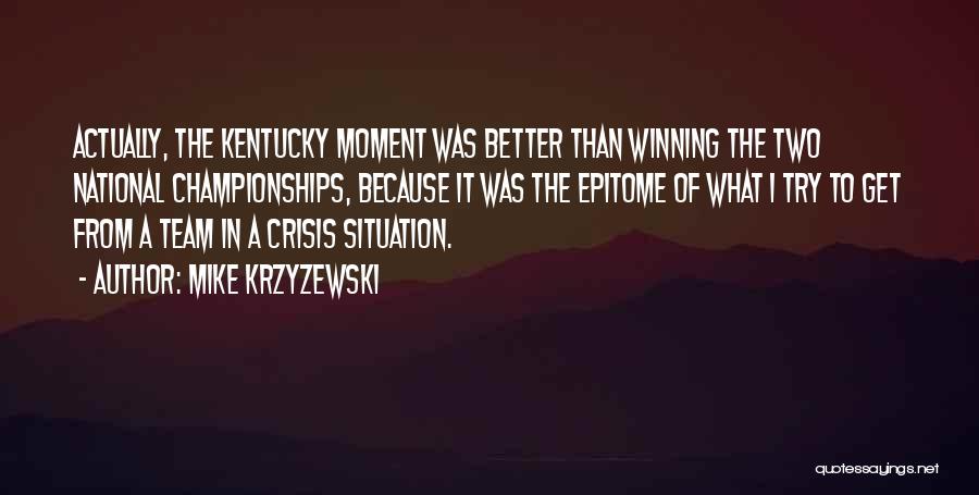 Best Kentucky Quotes By Mike Krzyzewski