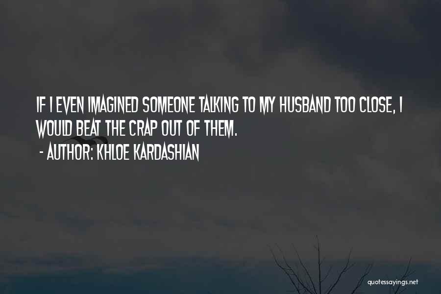 Best Khloe Kardashian Quotes By Khloe Kardashian