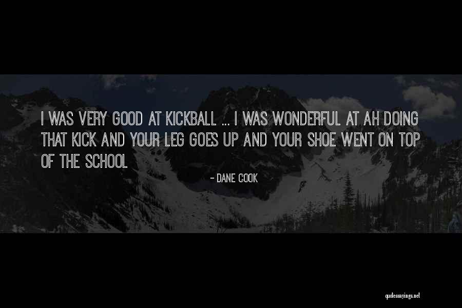 Best Kickball Quotes By Dane Cook Best Kickball Quotes By Dane Cook