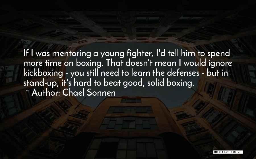 Best Kickboxing Quotes By Chael Sonnen