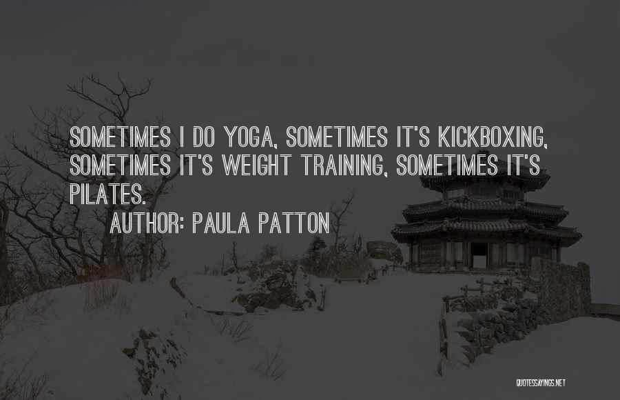 Best Kickboxing Quotes By Paula Patton