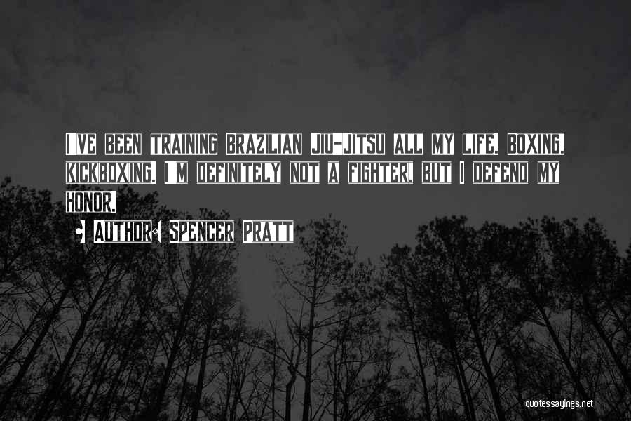 Best Kickboxing Quotes By Spencer Pratt