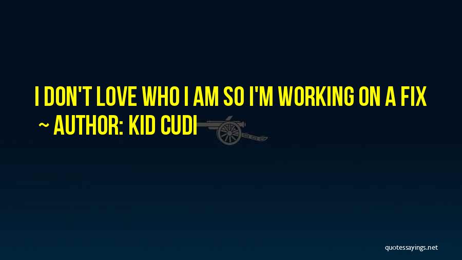 Best Kid Cudi Love Quotes By Kid Cudi