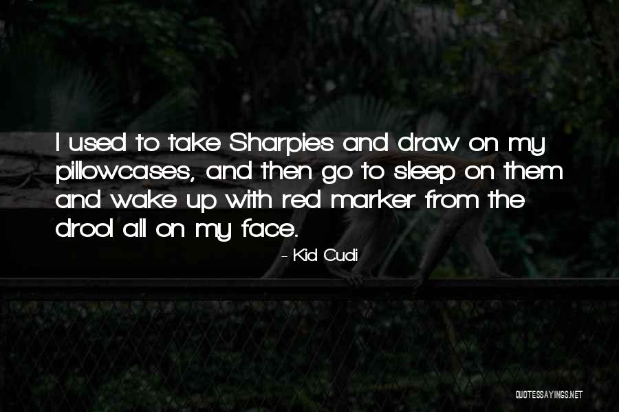 Best Kid Cudi Quotes By Kid Cudi