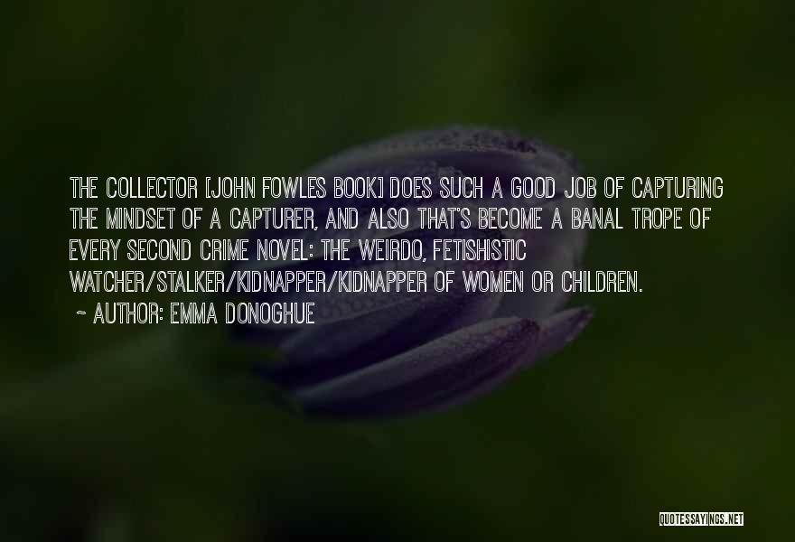 Best Kidnapper Quotes By Emma Donoghue