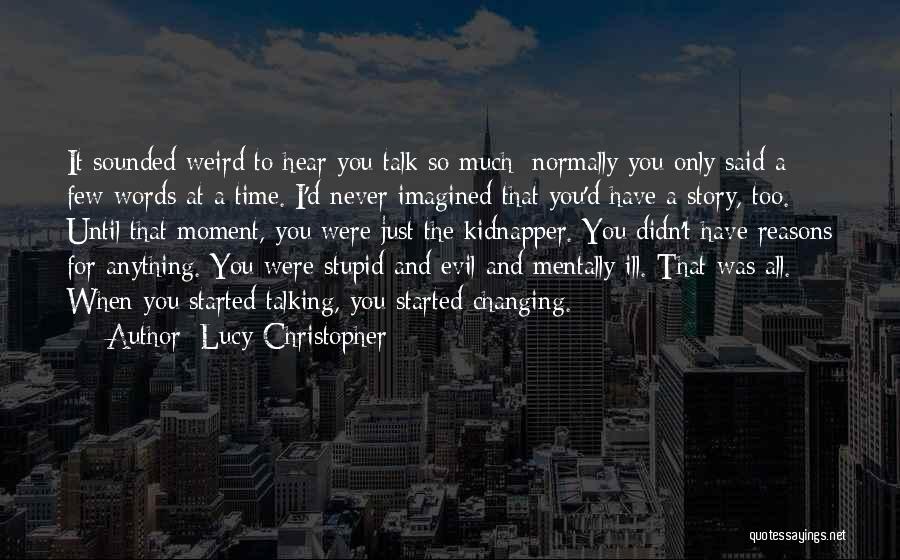 Best Kidnapper Quotes By Lucy Christopher