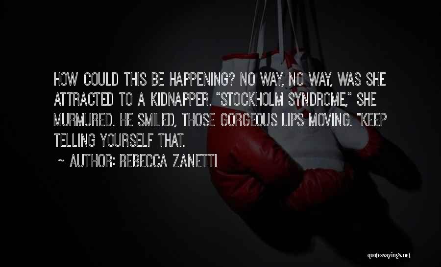 Best Kidnapper Quotes By Rebecca Zanetti