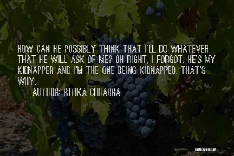 Best Kidnapper Quotes By Ritika Chhabra