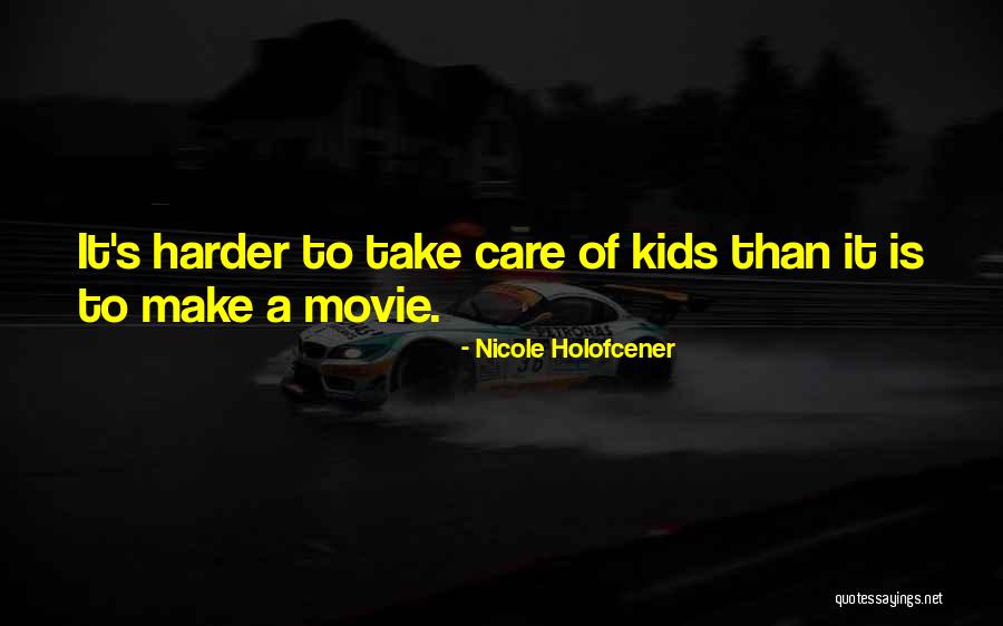 Best Kids Movie Quotes By Nicole Holofcener Best Kids Movie Quotes By Nicole Holofcener