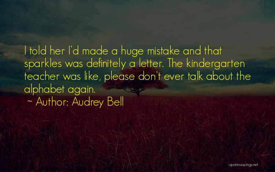 Best Kindergarten Teacher Quotes By Audrey Bell