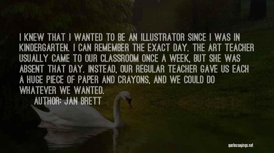 Best Kindergarten Teacher Quotes By Jan Brett