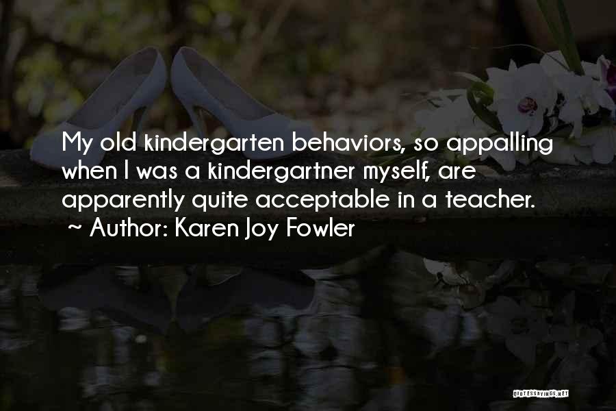 Best Kindergarten Teacher Quotes By Karen Joy Fowler