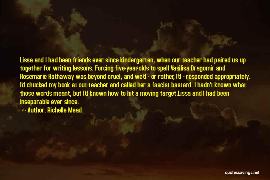 Best Kindergarten Teacher Quotes By Richelle Mead