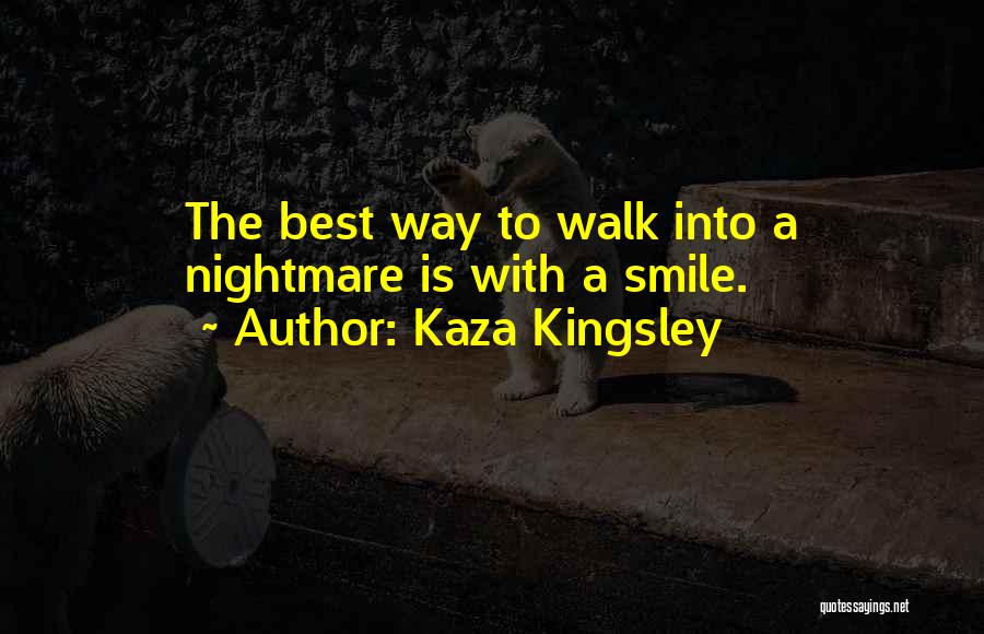 Best Kingsley Quotes By Kaza Kingsley