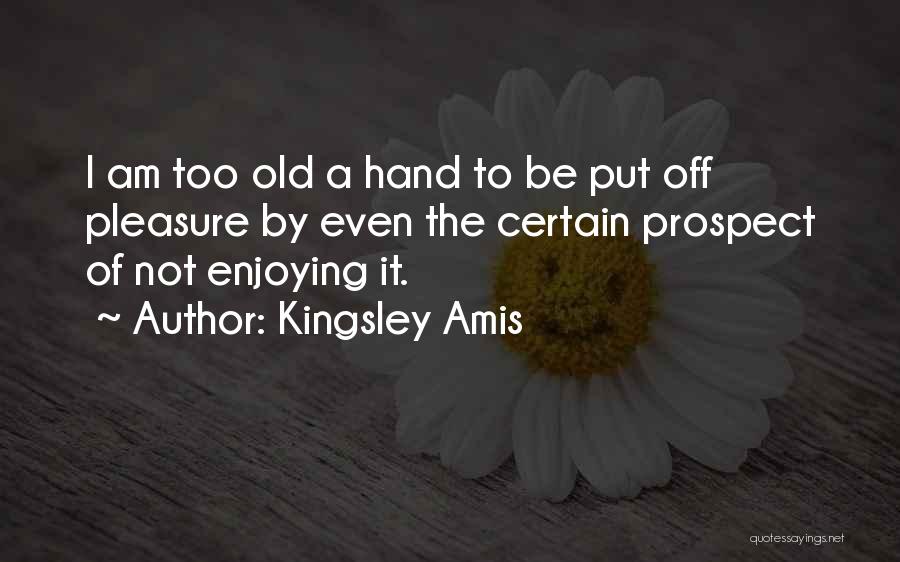 Best Kingsley Quotes By Kingsley Amis