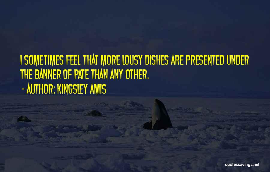 Best Kingsley Quotes By Kingsley Amis