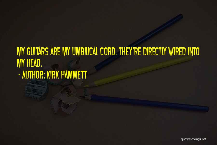 Best Kirk Hammett Quotes By Kirk Hammett