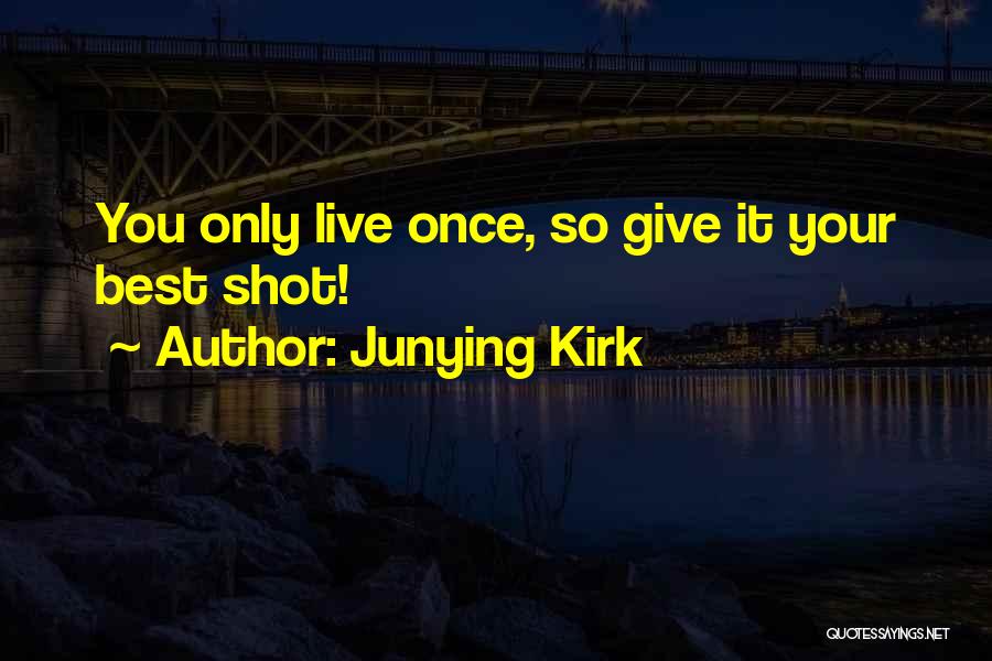 Best Kirk Quotes By Junying Kirk