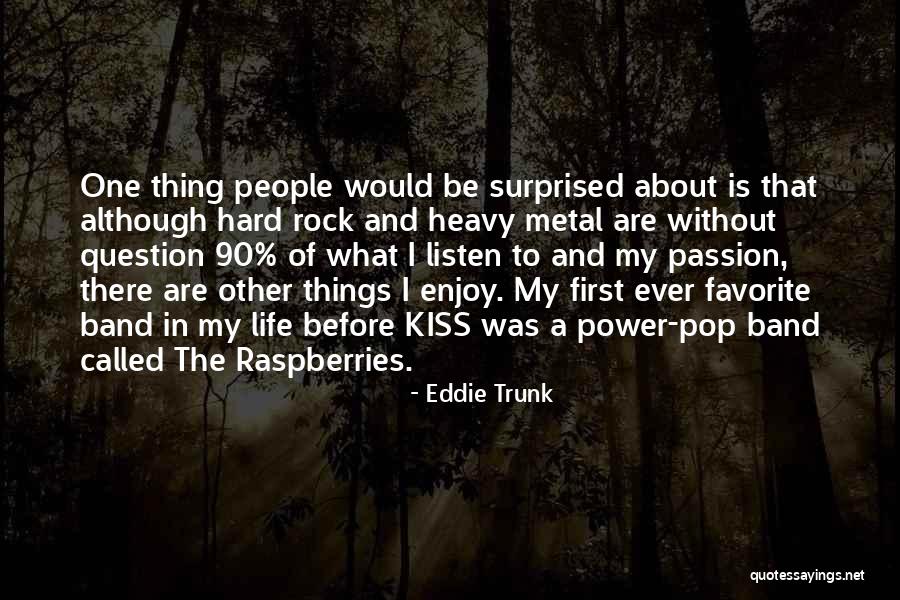 Best Kiss Band Quotes By Eddie Trunk