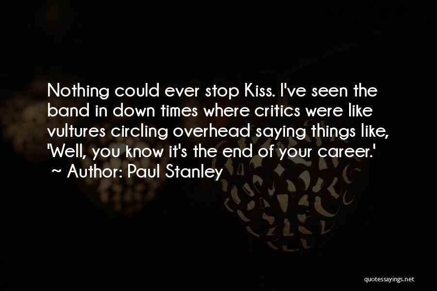 Best Kiss Band Quotes By Paul Stanley
