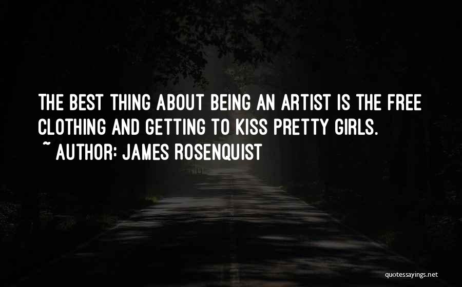 Best Kiss Quotes By James Rosenquist