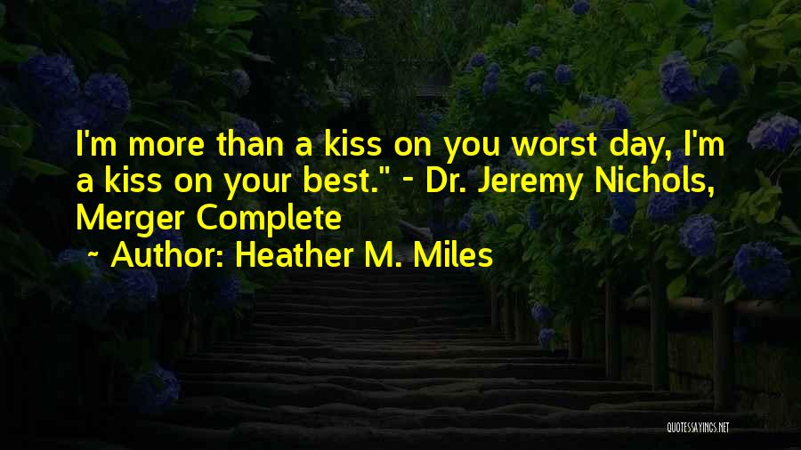 Best Kisses Quotes By Heather M. Miles