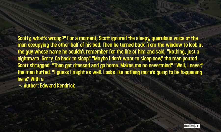 Best Kitchen Nightmare Quotes By Edward Kendrick