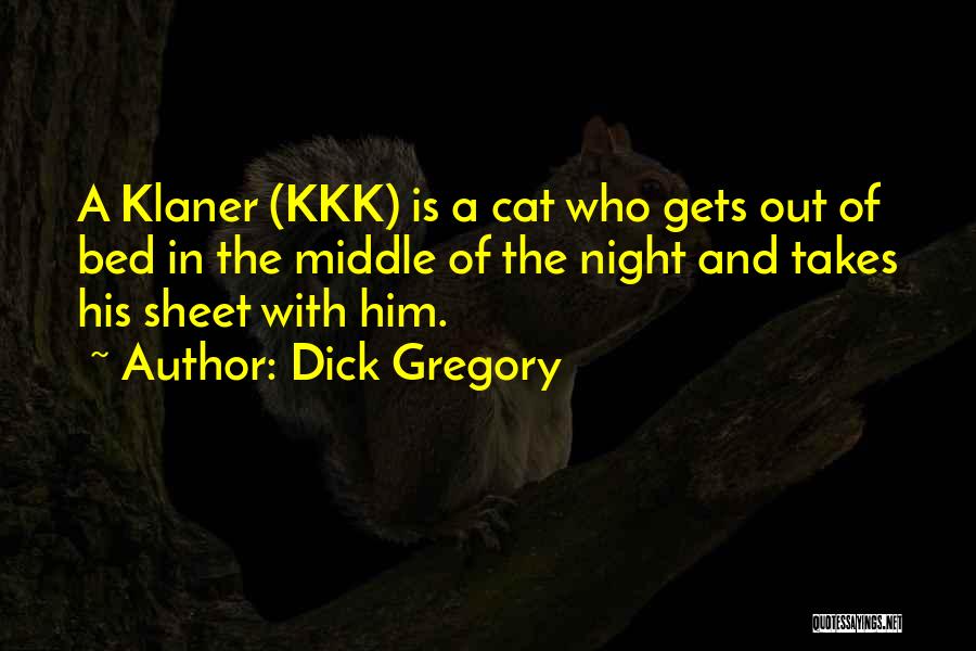 Best Kkk Quotes By Dick Gregory