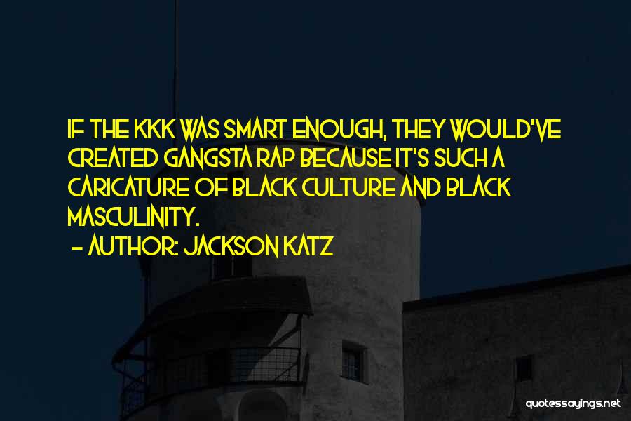 Best Kkk Quotes By Jackson Katz