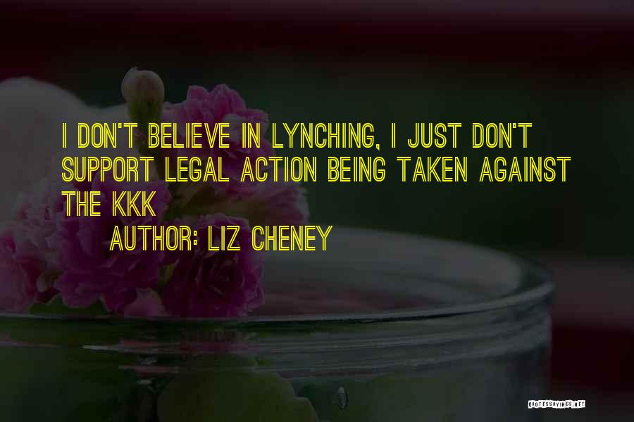 Best Kkk Quotes By Liz Cheney