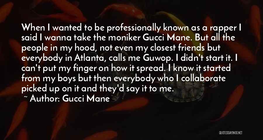 Best Known Friends Quotes By Gucci Mane