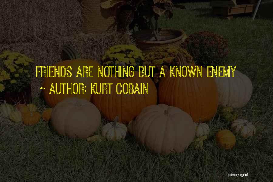Best Known Friends Quotes By Kurt Cobain