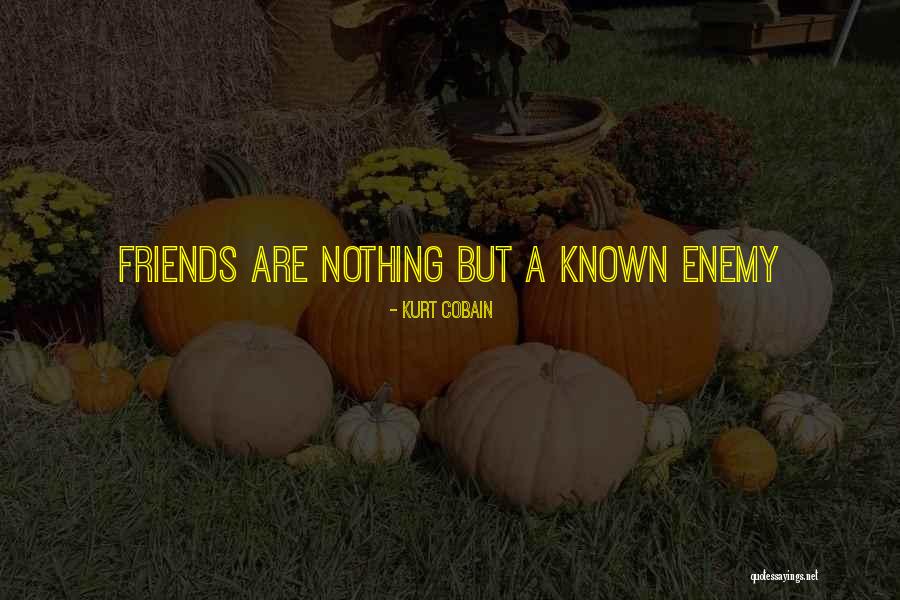 Best Known Friends Quotes By Kurt Cobain