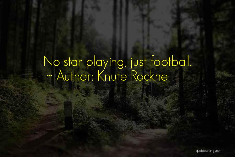 Best Knute Rockne Quotes By Knute Rockne