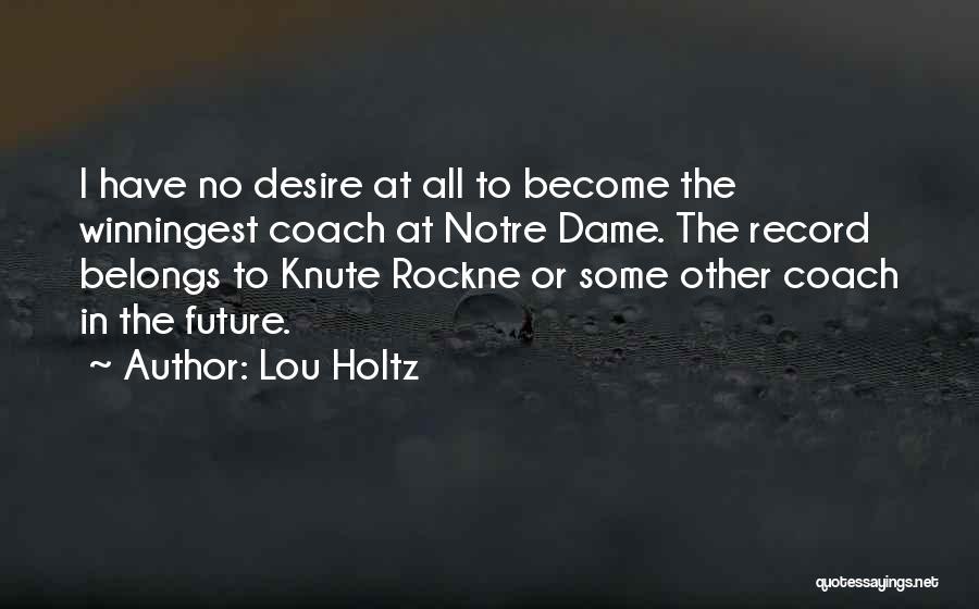 Best Knute Rockne Quotes By Lou Holtz