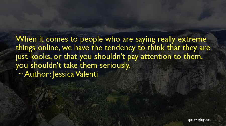 Best Kooks Quotes By Jessica Valenti