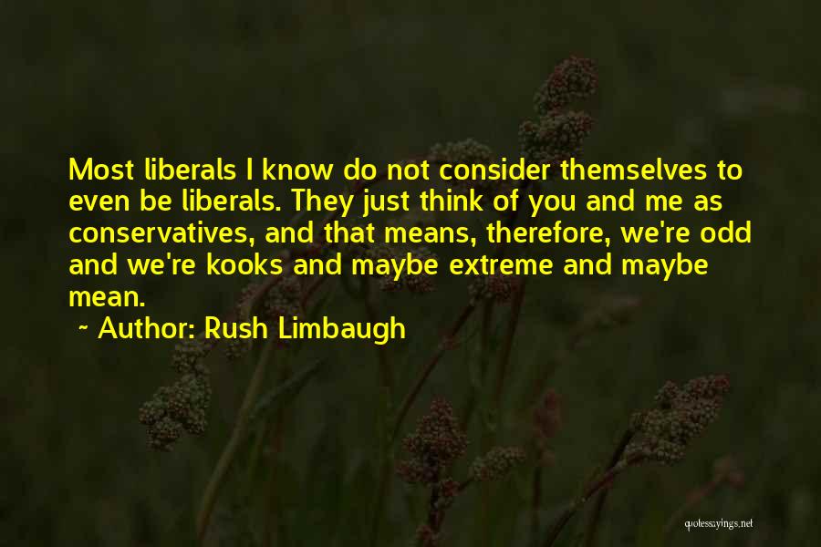 Best Kooks Quotes By Rush Limbaugh