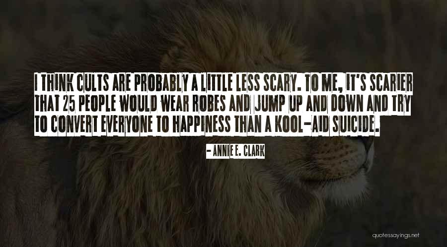 Best Kool Aid Quotes By Annie E. Clark Best Kool Aid Quotes By Annie E. Clark