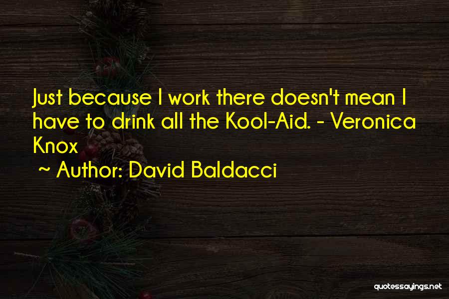 Best Kool Aid Quotes By David Baldacci