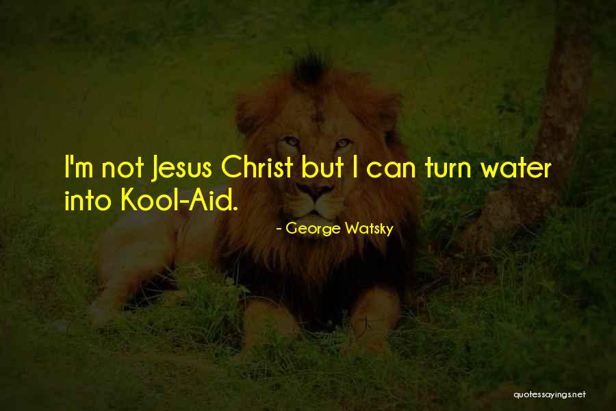 Best Kool Aid Quotes By George Watsky Best Kool Aid Quotes By George Watsky
