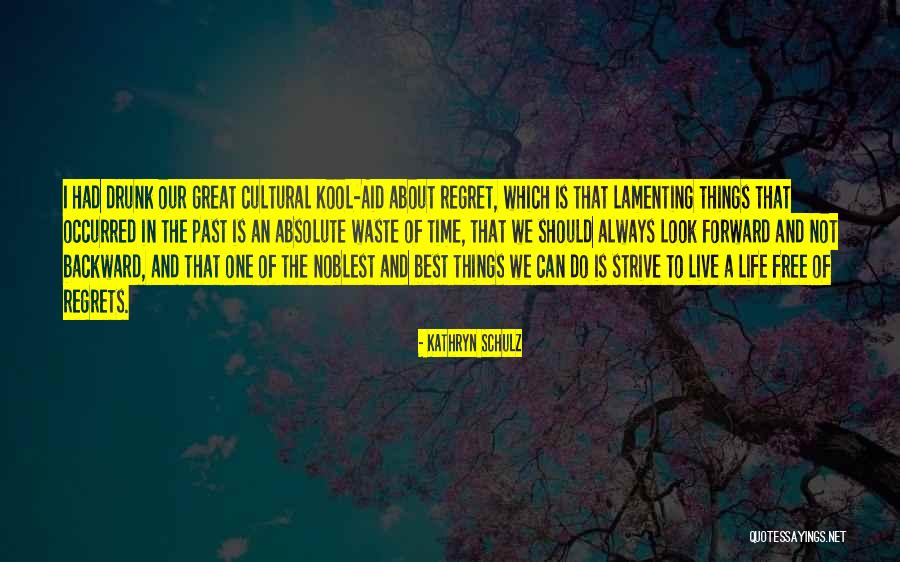 Best Kool Aid Quotes By Kathryn Schulz Best Kool Aid Quotes By Kathryn Schulz
