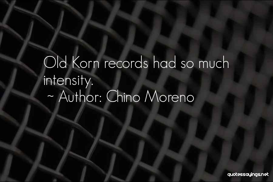 Best Korn Quotes By Chino Moreno