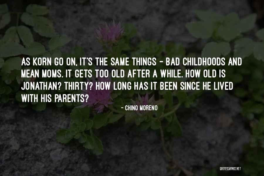 Best Korn Quotes By Chino Moreno Best Korn Quotes By Chino Moreno
