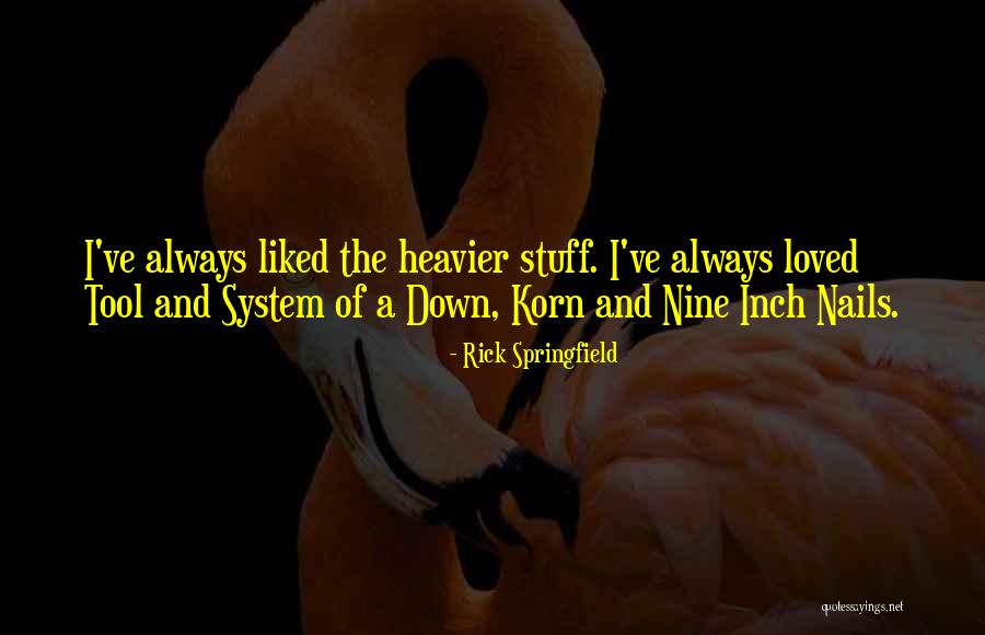Best Korn Quotes By Rick Springfield Best Korn Quotes By Rick Springfield