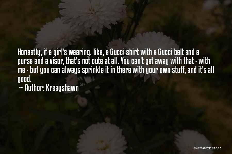 Best Kreayshawn Quotes By Kreayshawn