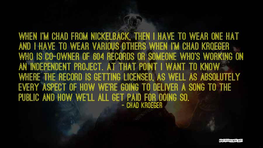 Best Kroeger Quotes By Chad Kroeger Best Kroeger Quotes By Chad Kroeger
